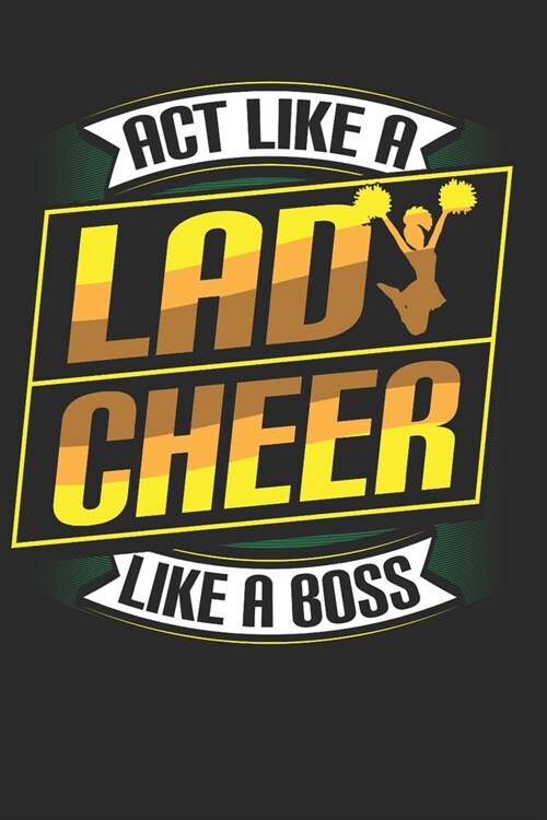 Act Like a Lady Cheer Like a Boss: Cheerleader Notebook Journal, Composition Book College Wide Ruled, Gift for Coach, Cheerleader, or any Cheerleading (Paperback)