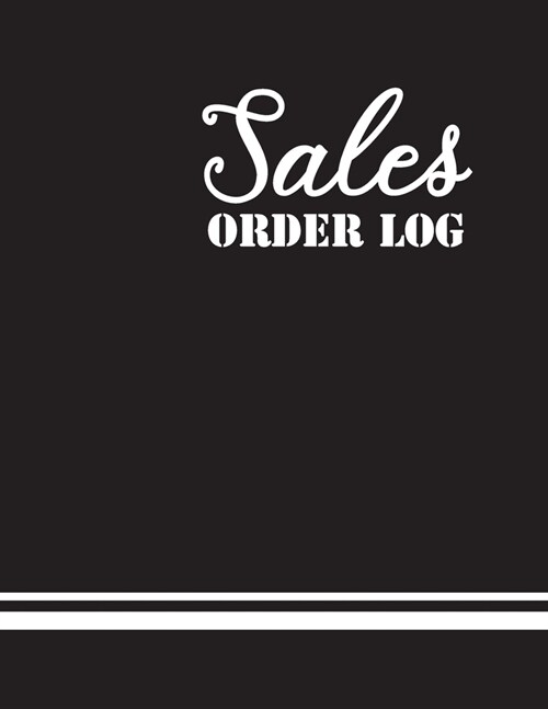 Sales Order Log: Stock Record Tracker, Daily Sales Log Book, Journal Notebook for Personal, Company and Business Usage (Paperback)