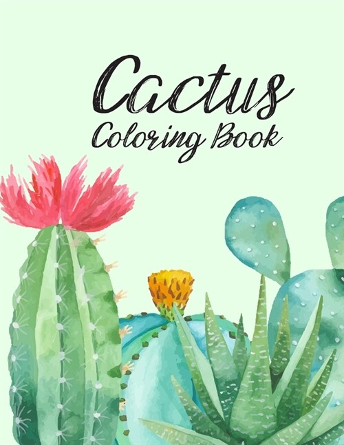The Cactus Coloring Book: Excellent Stress Relieving Coloring Book for Cactus Lovers - Succulents Coloring Book (Paperback)