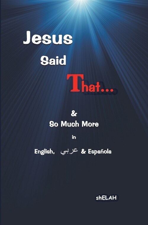 Jesus Said That: & So Much More in English, Arabic & Spanish (Paperback)
