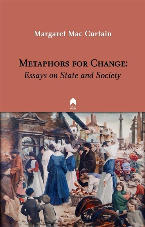 Metaphors for Change: Essays on State and Society (Paperback)