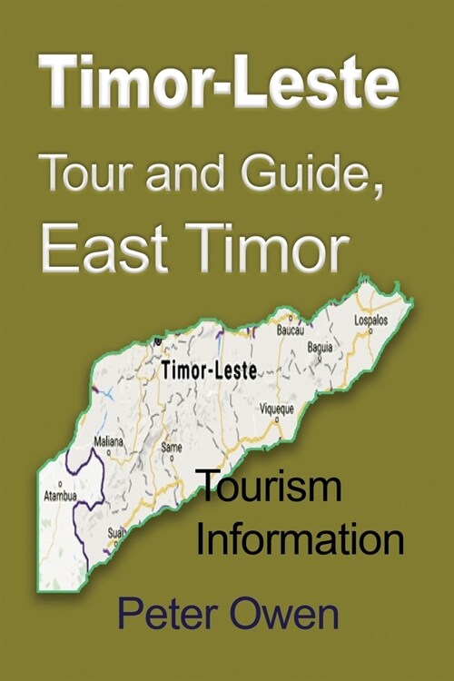 Timor-Leste Tour and Guide, East Timor: Tourism Information (Paperback)