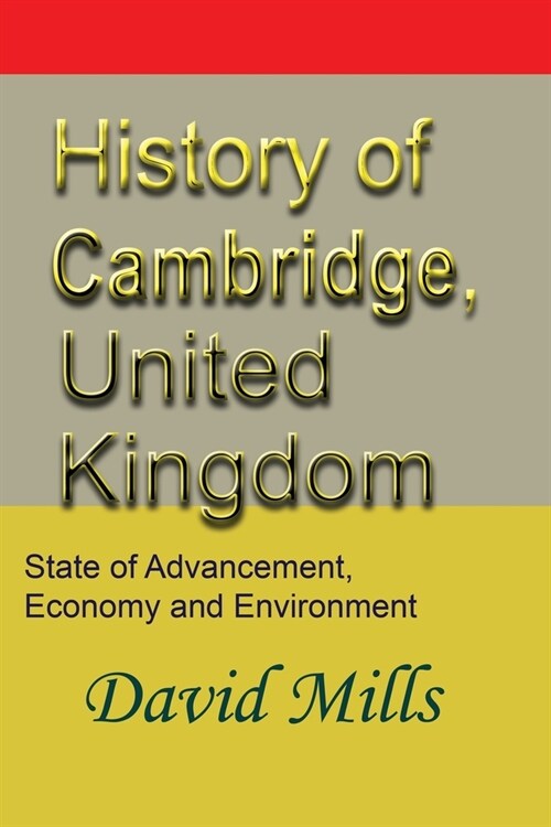 History of Cambridge, United Kingdom: State of Advancement, Economy and Environment (Paperback)