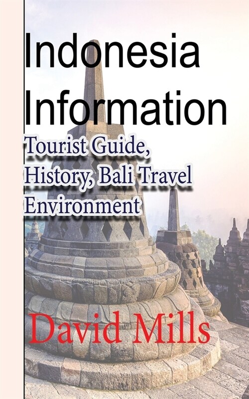 Indonesia Information: Tourist Guide, History, Bali Travel Environment (Paperback)