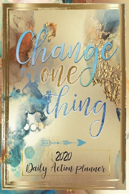 Change one thing 2020 daily action planner: Changing everything at once is a hard endeavour. It is said that if you just change one thing... everythin (Paperback)