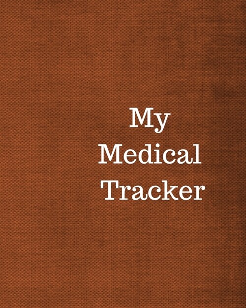 My Medical Tracker: An undated comprehensive planner for a years worth of medical needs (Paperback)