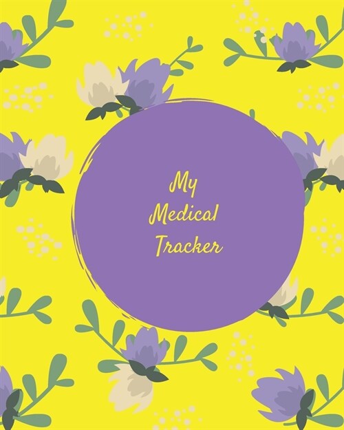 My Medical Tracker: An undated comprehensive medical planner for your years medical needs (Paperback)