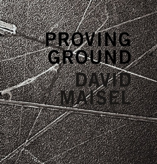 David Maisel: Proving Ground (Hardcover)