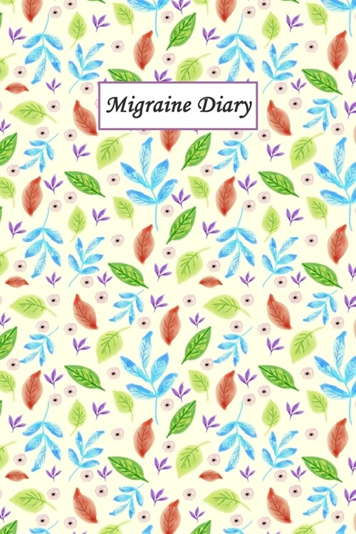 Migraine Diary: Headache Logbook. Professional Journal To Track Migraine and Headache Triggers, Attacks And Symptoms (Paperback)