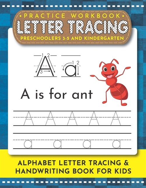 Letter Tracing Book for Preschoolers 3-5 and Kindergarten: Ultimate Letter Tracing & Handwriting Practice Workbook for Pre K, Kindergarten and Kids Ag (Paperback)