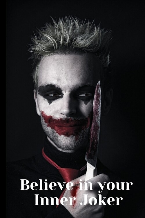 Believe in your Inner Joker: A 150 Pages Lined Journal and Diary to pen down your thoughts while taking over the World (Paperback)