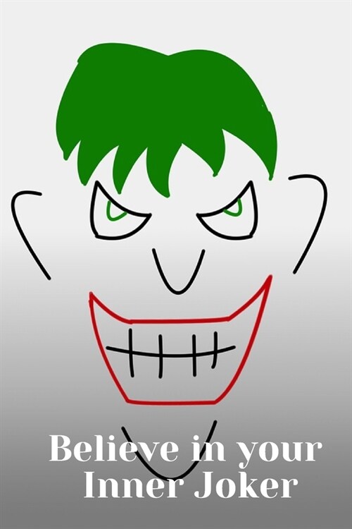 Believe in your Inner Joker: A 150 Pages Lined Journal and Diary to pen down your thoughts while taking over the World (Paperback)