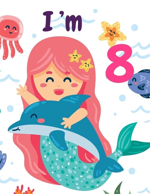 Im 8: A birthday journal for 8 years old girl in cute mermaid theme, 8.5X11 inches notebook, 100 blank page journal with mul (Paperback)