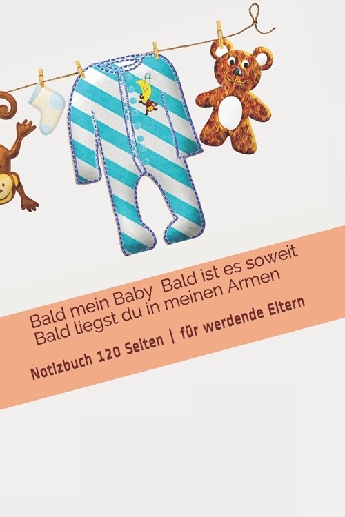 Bald mein Baby ❤️ Bald ist es soweit ❤️ Bald liegst du in meinen Armen❤️: Notizbuch 120 Seiten - f? werdend (Paperback)