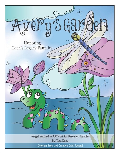 Averys Garden Coloring Book and Creative Grief Journal: Honoring Lachs Legacy Families (Paperback)
