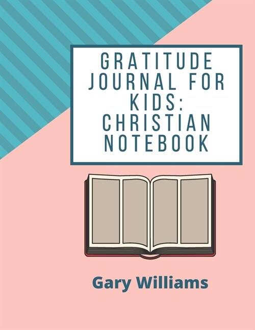 Gratitude Journal for Kids: journal for kids to write Christian Notebook (Paperback)