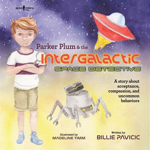 Parker Plum and the Intergalactic Space Detective: A Story about Acceptance, Compassion, and Uncommon Behaviors Volume 3 (Paperback, First Edition)