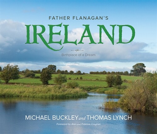Father Flanagans Ireland: Birthplace of a Dream (Hardcover)