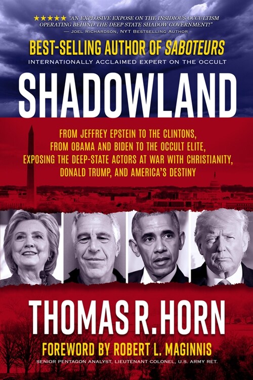 Shadowland: From Jeffrey Epstein to the Clintons, from Obama and Biden to the Occult Elite: Exposing the Deep-State Actors at War (Paperback)