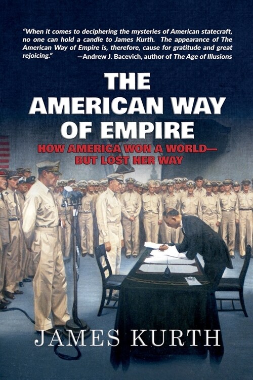 The American Way of Empire: How America Won a World--But Lost Her Way (Paperback)