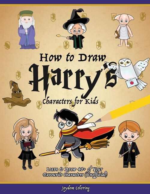 How to Draw Harrys Characters for Kids: Learn to Draw 40+ of Your Favourite Characters (Unofficial) (Paperback)