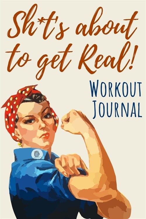 Sh*ts about to get real!: Workout Journal for Women (Workout Log Book) (Paperback)