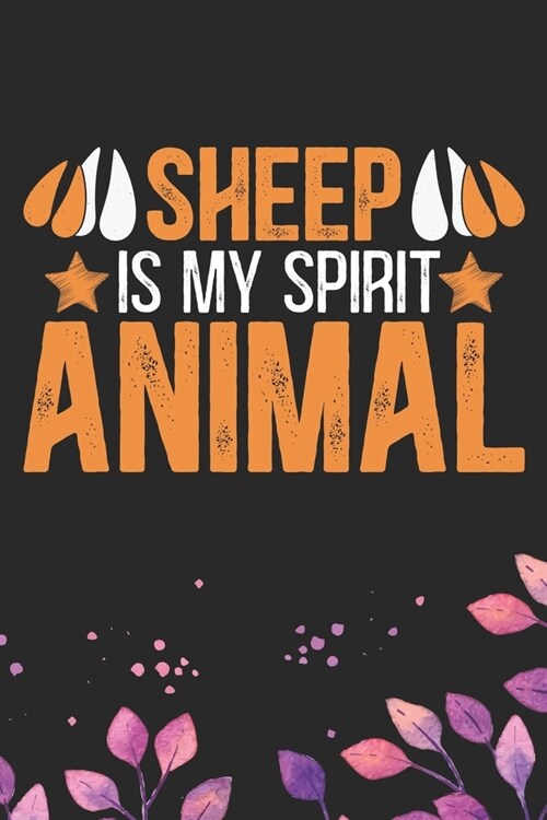 Sheep Is My Spirit Animal: Cool Sheeps Journal Notebook Gifts- Sheep Lover Gifts for Women- Funny Sheep Notebook Diary - Sheep Owner Farmer Gift (Paperback)