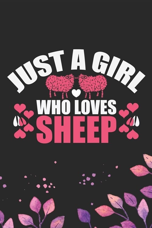 Just A Girl Who Loves Sheep: Cool Sheeps Journal Notebook Gifts- Sheep Lover Gifts for Women- Funny Sheep Notebook Diary - Sheep Owner Farmer Gift (Paperback)