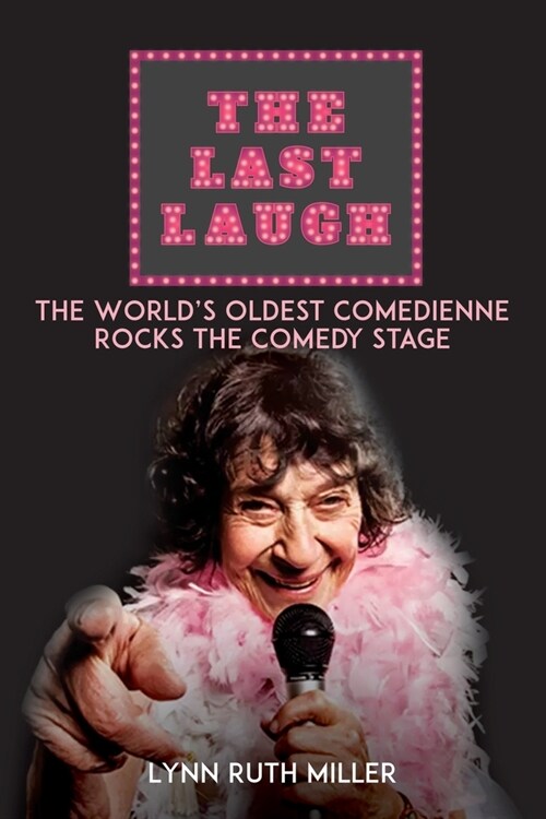 The Last Laugh: The Worlds Oldest Comedienne Rocks the Comedy Stage (Paperback)