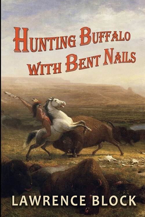 Hunting Buffalo with Bent Nails (Paperback)