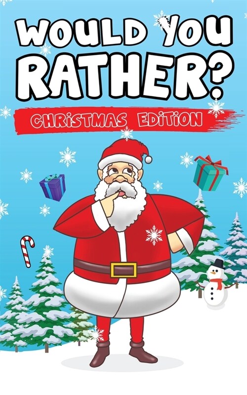 Would You Rather? Christmas Edition: Hilarious Questions Of Wild, Funny & Silly Scenarios To Get Your Kids Thinking! (Paperback)