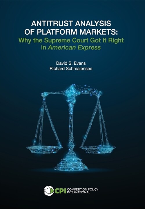 Antitrust Analysis of Platform Markets: Why the Supreme Court Got It Right in American Express (Hardcover)