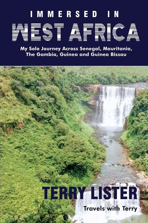 Immersed in West Africa: My Solo Journey Across Senegal, Mauritania, The Gambia, Guinea and Guinea Bissau (Full Color Version) (Paperback)