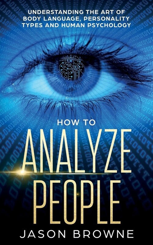 How to Analyze People: Understanding the Art of Body Language, Personality Types, and Human Psychology (Paperback)