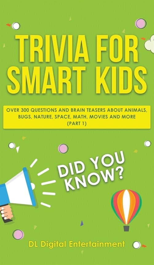 Trivia for Smart Kids: Over 300 Questions About Animals, Bugs, Nature, Space, Math, Movies and So Much More (Hardcover)