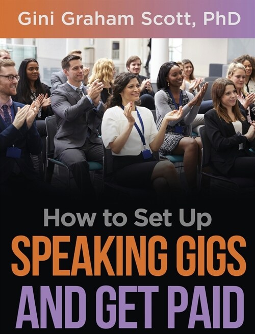 How to Set Up Speaking Gigs and Get Paid (Hardcover)