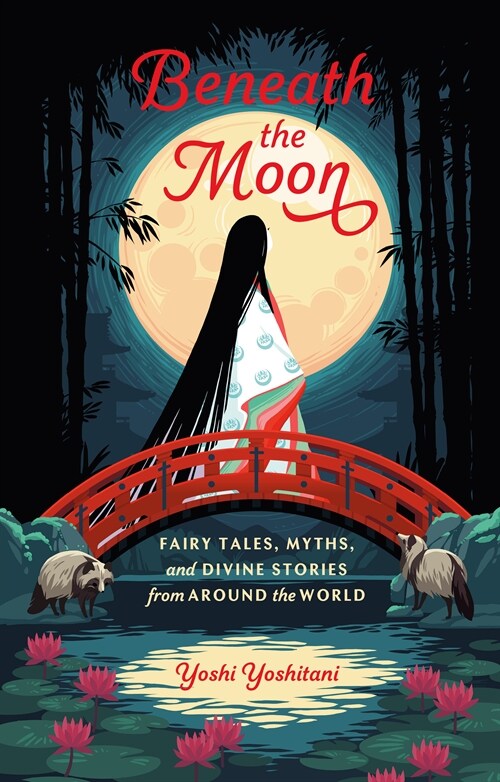 Beneath the Moon: Fairy Tales, Myths, and Divine Stories from Around the World (Hardcover)
