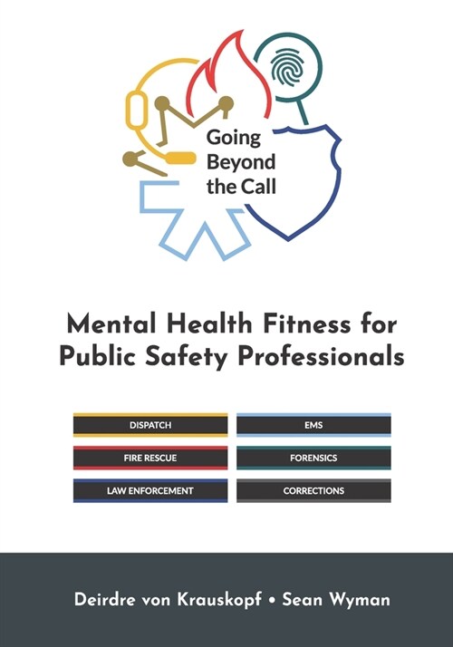 Going Beyond the Call: Mental Health Fitness for Public Safety Professionals (Paperback)