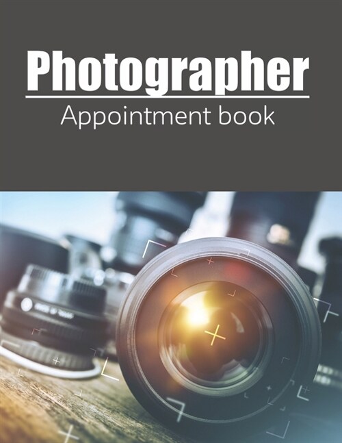 Photographer appointment book: Photography Business planner, Client and Photoshoot Details, Professional Photographers Week To View Daily 12 Months (Paperback)