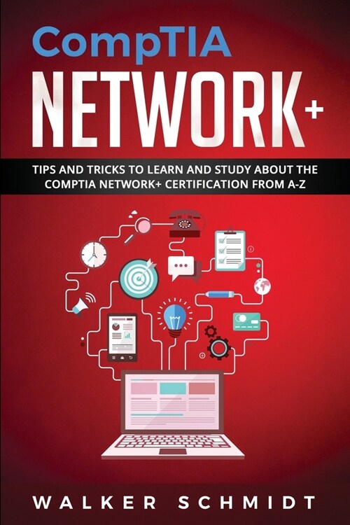 CompTIA Network+: Tips and Tricks to Learn and Study about The CompTIA Network+ Certification from A-Z (Paperback)