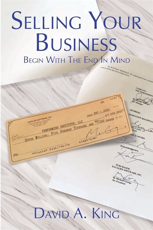 Selling Your Business: Begin With the End in Mind (Paperback)