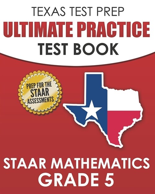 TEXAS TEST PREP Ultimate Practice Test Book STAAR Mathematics Grade 5: Includes 8 STAAR Math Practice Tests (Paperback)