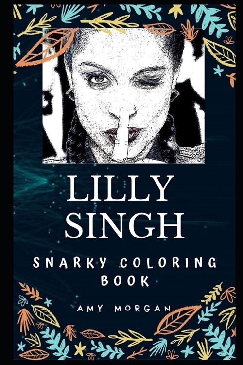 Lilly Singh Snarky Coloring Book: A Canadian YouTuber (Paperback)