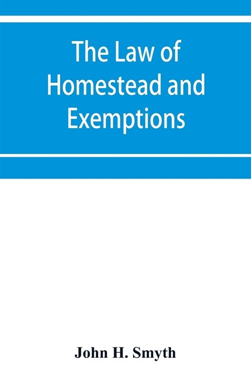 The law of homestead and exemptions (Paperback)