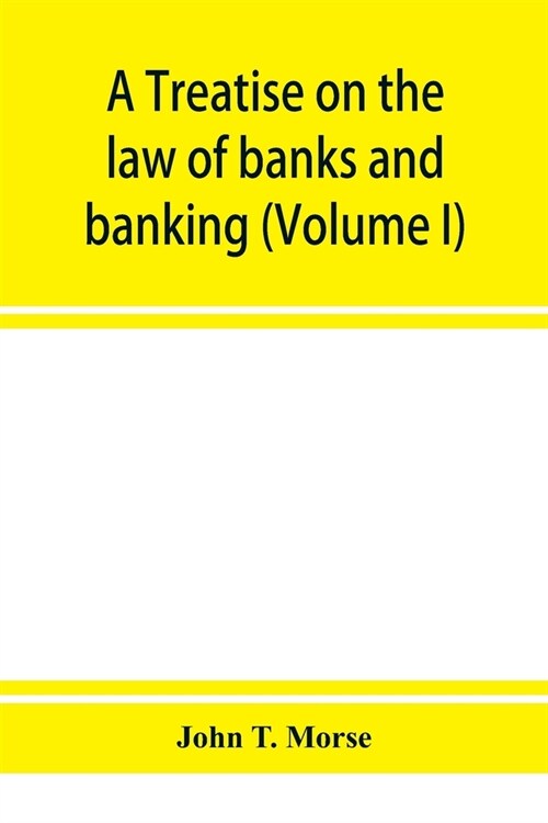 A treatise on the law of banks and banking (Volume I) (Paperback)