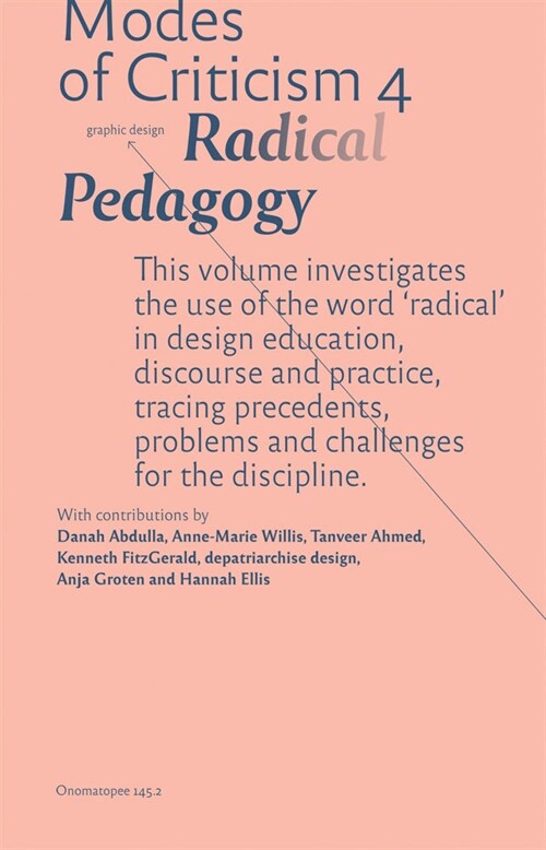 Modes of Criticism 4: Radical Pedagogy: Investigating the Use of the Word radical in Design Discourse and Practice (Paperback)