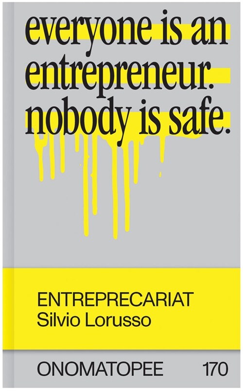 Entreprecariat: Everyone Is an Entrepreneur. Nobody Is Safe. (Paperback)