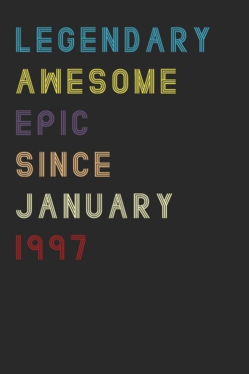 Legendary Awesome Epic Since January 1997 Notebook Birthday Gift : Lined Notebook / Journal Gift, 120 Pages, 6x9, Soft Cover, Matte Finish (Paperback)