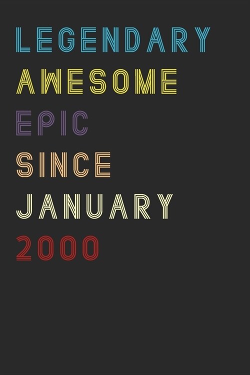 Legendary Awesome Epic Since January 2000 Notebook Birthday Gift : Lined Notebook / Journal Gift, 120 Pages, 6x9, Soft Cover, Matte Finish (Paperback)