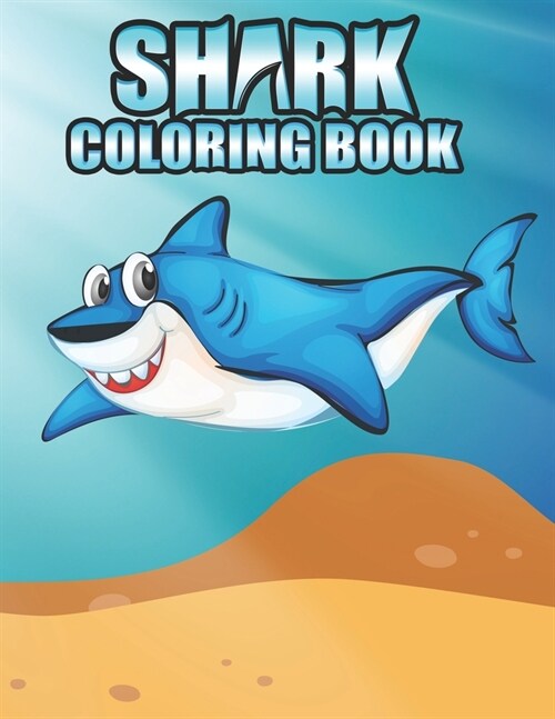 Shark coloring Book: Shark coloring Book for Kids, toddlers, Baby, Adults, Favors.Teens, girls and Boys kids ages 2-8. (Paperback)